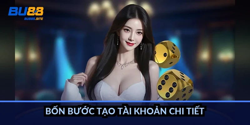 Đăng ký BU88: Hướng dẫn tạo tài khoản trong 2 phút 1 Bốn bước tạo tài khoản chi tiết