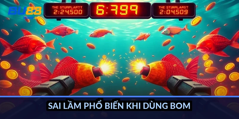 Sai lầm phổ biến khi dùng bom