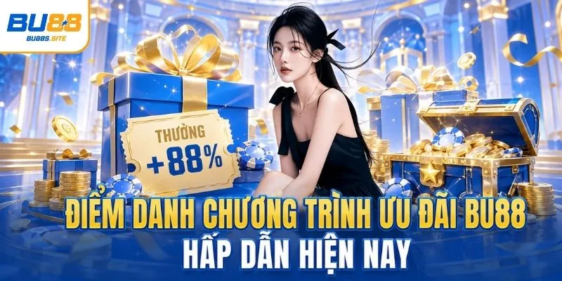 Homepage 8 Điểm danh chương trình ưu đãi BU88 hấp dẫn hiện nay